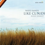 <p>Wave Hands Like Clouds</p>
