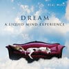 <p>DREAM: A Liquid Mind Experience</p>
